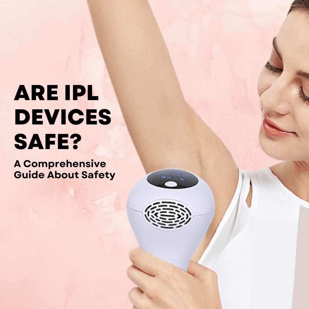 Are IPL Devices Safe? A Comprehensive Guide About Their Safety - Skingen Pakistan
