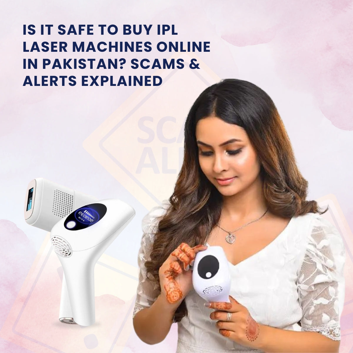 Is it safe to buy Ipl laser machines online in Pakistan? Scams & Alerts Explained